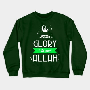 RAMADAN-2022ALL THE GLORY TO OUR ALLAH Crewneck Sweatshirt